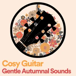 Cosy Guitar Gentle Autumnal Sounds, Pt. 2