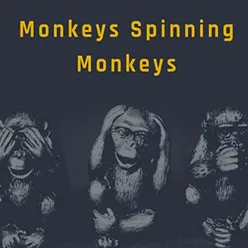 Monkeys Spinning Monkeys