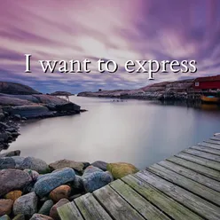 I want to express