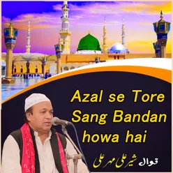 Azal se Tore sang bandan howa hai