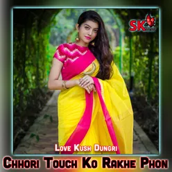 Chhori Touch Ko Rakhe Phon