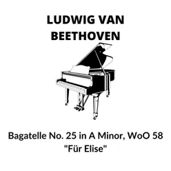 Bagatelle No. 25 in A Minor, WoO 58 "Für Elise"