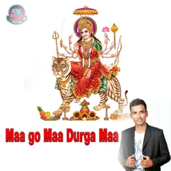 Maa Go Maa Durga Maa