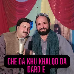 Che Da Khu Khalqo Da Dard E