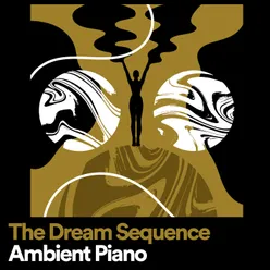 The Dream Sequence Ambient Piano , Pt. 1