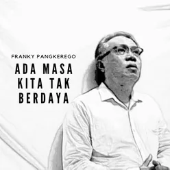 Ada Masa Kita Tak Berdaya