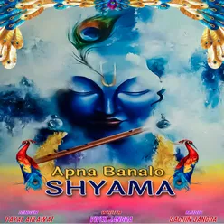 Apna Banalo Shyama
