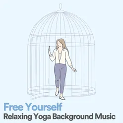 Free Yourself Relaxing Yoga Background Music, Pt. 9