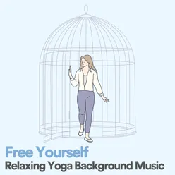 Free Yourself Relaxing Yoga Background Music, Pt. 15