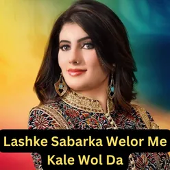 Lashke Sabarka Welor Me Kale Wol Da