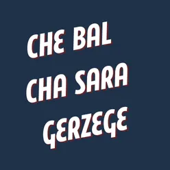 Che Bal Cha Sara Gerzege