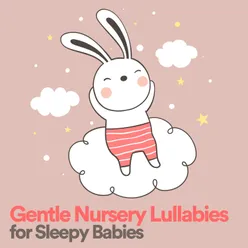 Gentle Nursery Lullabies for Sleepy Babies, Pt. 17