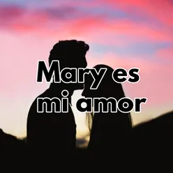 Mary es mi amor