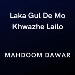 Laka Gul De Mo Khwazhe Lailo