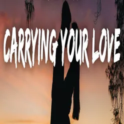 Carrying your love