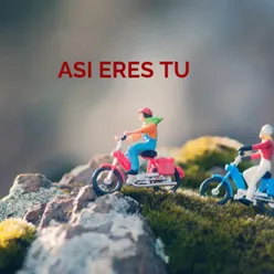 ASI ERES TU