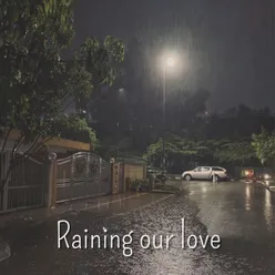 Raining Our Love