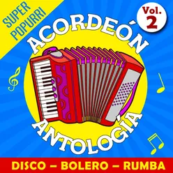 Acordeón Antología Super Popurri Vol.2 (Disco - Bolero - Rumba)