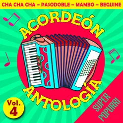 Acordeón Antología Super Popurri Vol.4 (Cha Cha Cha - Pasodoble - Mambo - Biguine)