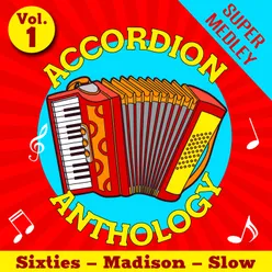 Accordion Anthology Super Medley Vol. 1 (Sixties - Madison - Slow)