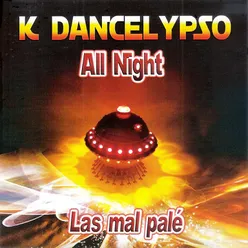 K Dancelypso All Night Las mal palé