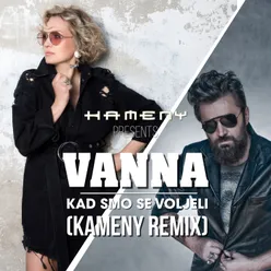 Kad smo se voljeli Kameny Remix