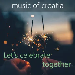 Music of Croatia - Let's celebrate together