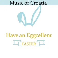 Music of Croatia - Have an Eggcellent Easter