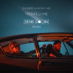 Trebaš li me Denis Goldin Remix