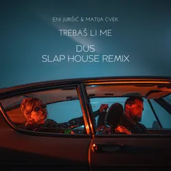 Trebaš li me Dus Slap House Remix