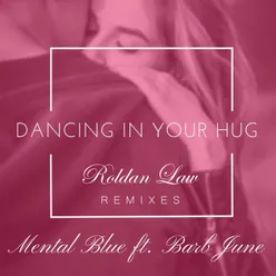 Dancing In Your Hug Roldan Law Extended Remix