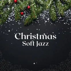 Christmas Soft Jazz - Cozy & Relaxing Holiday Music