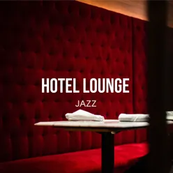 Hotel Lounge Jazz - Relaxing Cozy Instrumental Music