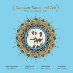 Zwischen Raum und Zeit Klassik, Jazz und persische Poesie