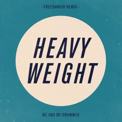 Heavy Weight Freedarich Remix