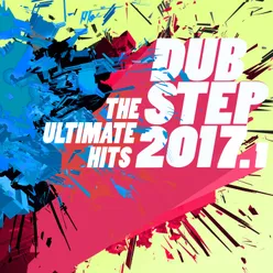 Dubstep 2017.1 - The Ultimate Hits