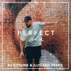 Perfect (DJ Kitsune & Illyland Remix)
