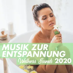 Musik zur Entspannung - Wellness Sounds 2020