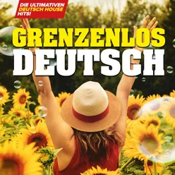 Grenzenlos Deutsch: Die ultimativen Deutsch House Hits!