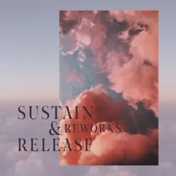 Sustain & Release Reworks