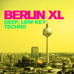 Berlin XL: Deep, Low Key Techno