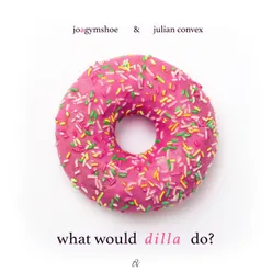 what would dilla do?