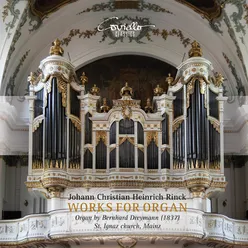 Christian Heinrich Rinck: Works for Organ Organ by Bernhard Dreymann (1837) St. Ignaz Church, Mainz