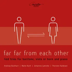 Far Far from Each Other Lied Trios for Baritone, Viola or Horn and Piano