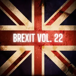 Brexit Vol. 22