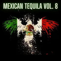 Mexican Tequila Vol. 8