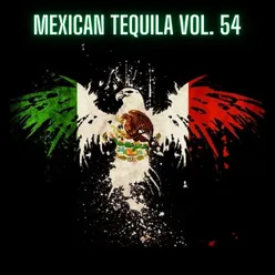 Mexican Tequila Vol. 54