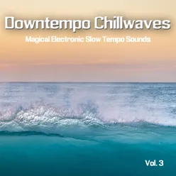 Downtempo Chillwaves, Vol. 3