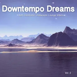 Downtempo Dreams, Vol. 2