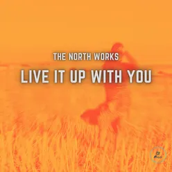 Live It Up With You Original Mix